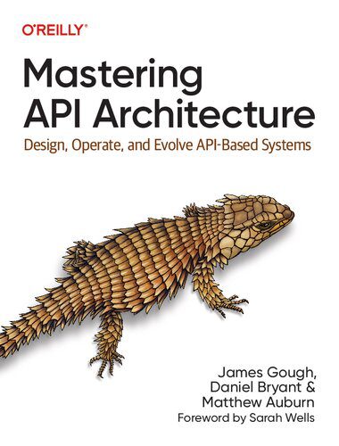 دانلود نسخه کامل کتاب Mastering API Architecture: Design, Operate, and Evolve API-Based Systems