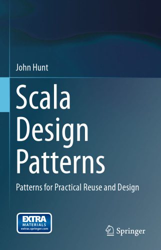 دانلود نسخه کامل کتاب Scala Design Patterns: Patterns for Practical Reuse and Design