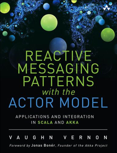 دانلود نسخه کامل کتاب Reactive Messaging Patterns with the Actor Model: Applications and Integration in Scala and Akka