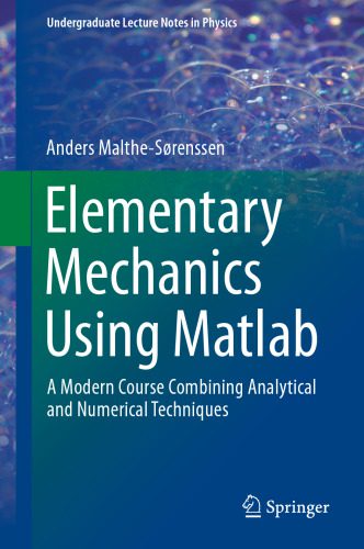 دانلود نسخه کامل کتاب Elementary Mechanics Using Matlab: A Modern Course Combining Analytical and Numerical Techniques
