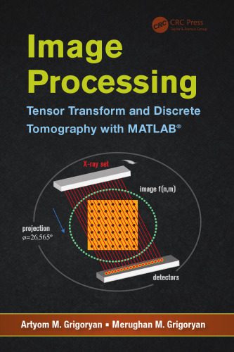 دانلود نسخه کامل کتاب Image Processing: Tensor Transform and Discrete Tomography with MATLAB