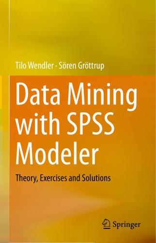 دانلود نسخه کامل کتاب Data Mining with SPSS Modeler: Theory, Exercises and Solutions