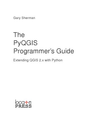 دانلود نسخه کامل کتاب PyQGIS Programmer’s Guide: Extending Qgis 2.X with Python