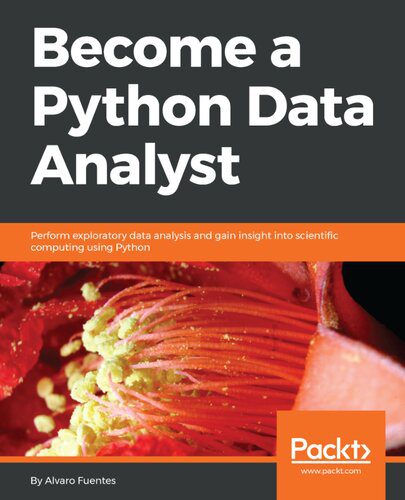 دانلود نسخه کامل کتاب Become a Python Data Analyst: Perform exploratory data analysis and gain insight into scientific computing using Python