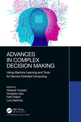 دانلود نسخه کامل کتاب Advances in Complex Decision Making: Using Machine Learning and Tools for Service-Oriented Computing