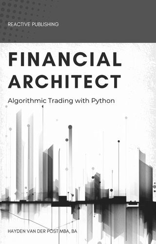 دانلود نسخه کامل کتاب Financial Architect: Algorithmic Trading with Python: A comprehensive Guide for 2024