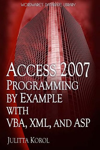 دانلود نسخه کامل کتاب Access 2007 Programming by Example with VBA, XML, and ASP (Wordware Database Library)