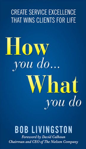 دانلود نسخه کامل کتاب How You Do… What You Do: Create Service Excellence That Wins Clients For Life