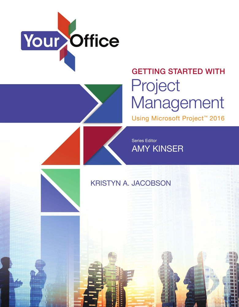 دانلود نسخه کامل کتاب Your Office: Getting Started with Project Management Using Microsoft® Project 2016