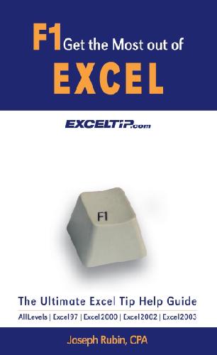 دانلود نسخه کامل کتاب F1 Get the Most out of Excel! the Ultimate Excel Tip Help Guide: Excel 97, Excel 2000, Excel 2002, Excel 2003