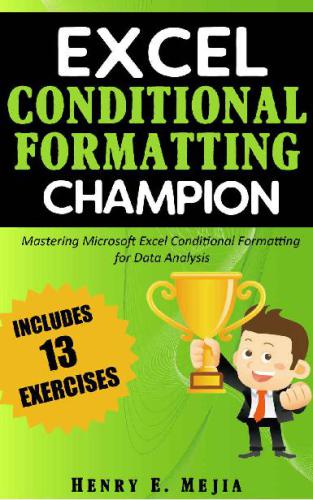 دانلود نسخه کامل کتاب Excel Conditional Formatting Champion Mastering Microsoft Excel Conditional Formatting For Data Analysis