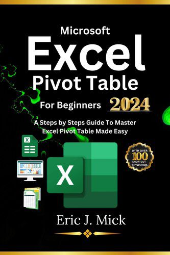 دانلود نسخه کامل کتاب Microsoft Excel Pivot Table For Beginners A Steps by Steps Guide To Master Excel Pivot Table Made Easy