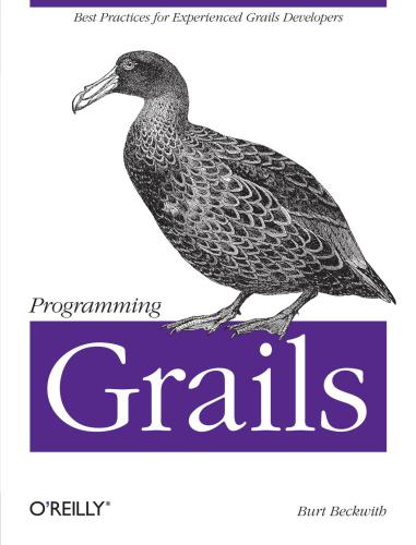 دانلود نسخه کامل کتاب Programming Grails: Best Practices for Experienced Grails Developers