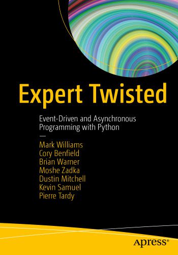 دانلود نسخه کامل کتاب Expert Twisted: Event-Driven and Asynchronous Programming with Python