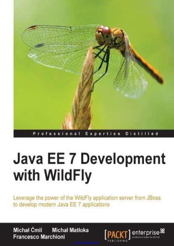 دانلود نسخه کامل کتاب Java EE 7 Development with WildFly: Leverage the power of the WildFly application server from JBoss to develop modern Java EE 7 applications