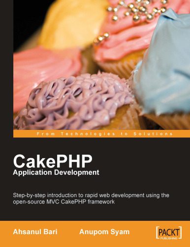 دانلود نسخه کامل کتاب CakePHP Application Development: Step-by-step introduction to rapid web development using the open-source MVC CakePHP framework