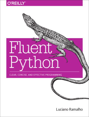 دانلود نسخه کامل کتاب Fluent Python: Clear, Concise, and Effective Programming