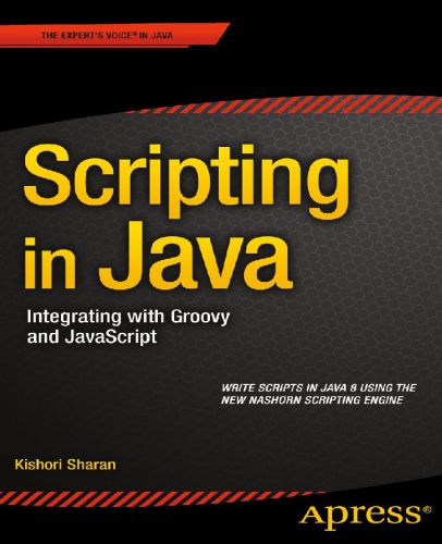 دانلود نسخه کامل کتاب Scripting in Java: Integrating with Groovy and JavaScript