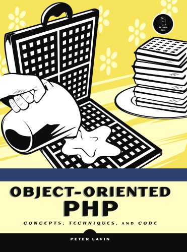 دانلود نسخه کامل کتاب Object-Oriented PHP: Concepts, Techniques, and Code