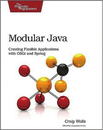 دانلود نسخه کامل کتاب Modular Java: Creating Flexible Applications with OSGi and Spring