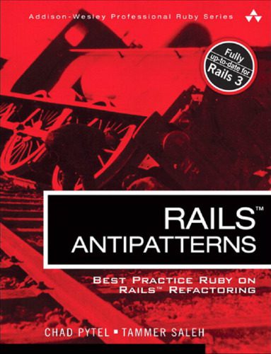 دانلود نسخه کامل کتاب Rails AntiPatterns: Best Practice Ruby on Rails Refactoring (Addison-Wesley Professional Ruby Series)