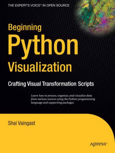 دانلود نسخه کامل کتاب Beginning Python visualization: crafting visual transformation scripts