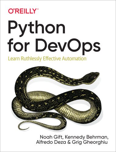 دانلود نسخه کامل کتاب Python for DevOps: Learn Ruthlessly Effective Automation