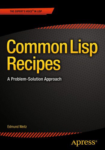 دانلود نسخه کامل کتاب Common Lisp Recipes: A Problem-Solution Approach