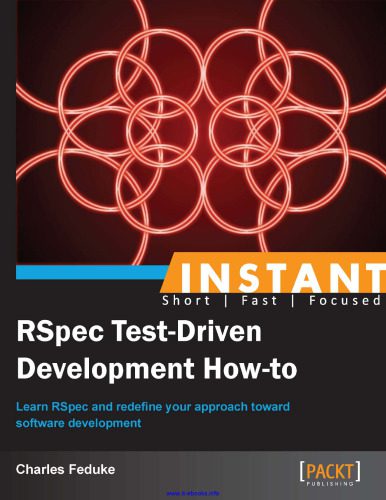 دانلود نسخه کامل کتاب Instant RSpec Test-Driven Development How-to: Learn RSpec and redefine your approach towards software development
