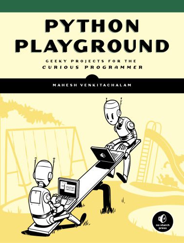 دانلود نسخه کامل کتاب Python Playground: Geeky Projects for the Curious Programmer