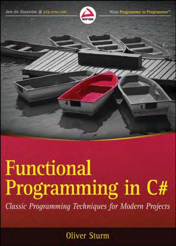 دانلود نسخه کامل کتاب Functional Programming in C#: Classic Programming Techniques for Modern Projects (Wrox Programmer to Programmer)