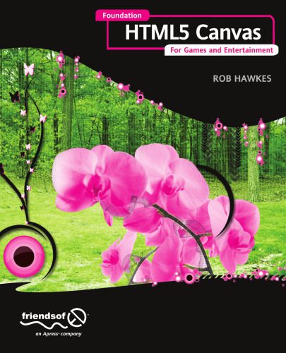دانلود نسخه کامل کتاب Foundation HTML5 Canvas: For Games and Entertainment