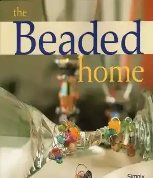 دانلود کتاب The Beaded Home: Simply Beautiful Projects – The Beaded Home: Simply Beautiful Projects