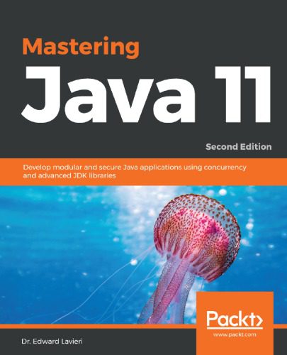 دانلود نسخه کامل کتاب Mastering Java 11 – Develop Modular and Secure Java Applications Using Concurrency and Advanced JDK Libraries