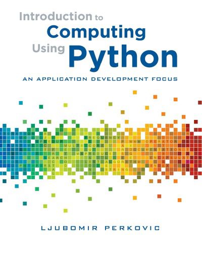 دانلود نسخه کامل کتاب Introduction to Computing Using Python: An Application Development Focus