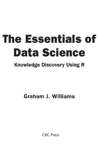 دانلود نسخه کامل کتاب The Essentials of Data Science: Knowledge Discovery Using R