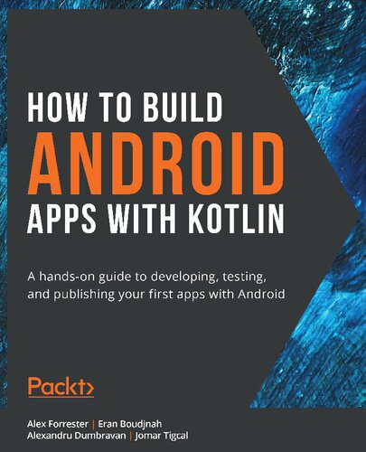 دانلود نسخه کامل کتاب How to Build Android Apps with Kotlin: A hands-on guide to developing, testing and publishing your first apps with Android