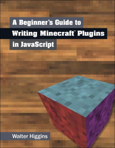 دانلود نسخه کامل کتاب A Beginners Guide to Writing Minecraft Plugins in JavaScript