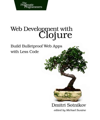 دانلود نسخه کامل کتاب Web Development with Clojure Build Bulletproof Web Apps with Less Code