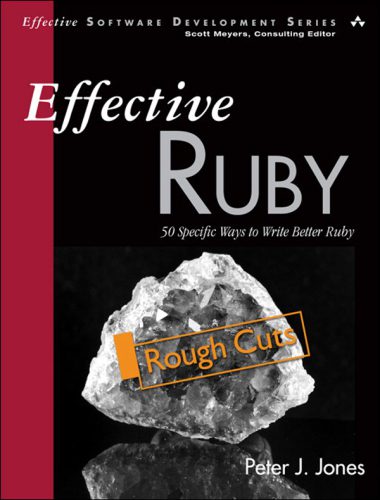 دانلود نسخه کامل کتاب Effective Ruby : 48 Specific Ways to Write Better Ruby