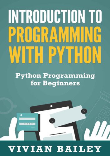 دانلود نسخه کامل کتاب Introduction to Programming with Python – Python Programming for Beginners