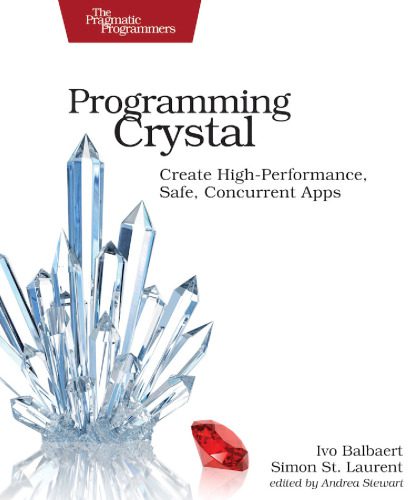 دانلود نسخه کامل کتاب Programming Crystal Create High-Performance, Safe, Concurrent Apps
