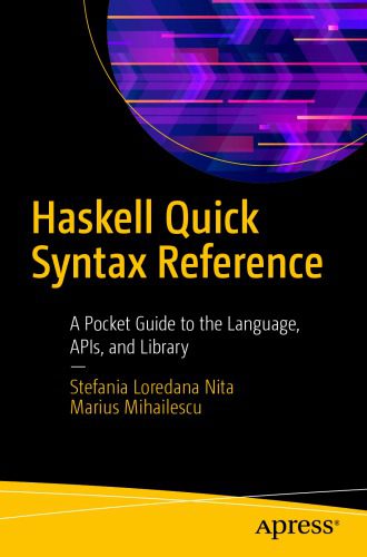 دانلود نسخه کامل کتاب Haskell Quick Syntax Reference: A Pocket Guide to the Language, APIs, and Library
