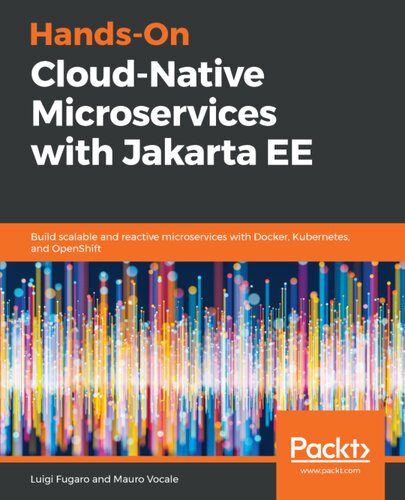 دانلود نسخه کامل کتاب Hands-On Cloud-Native Microservices with Jakarta EE – Build scalable and reactive microservices with Docker, Kubernetes, and OpenShift.