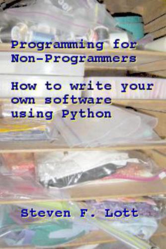 دانلود نسخه کامل کتاب Programming for Non-Programmers – How to Write Your Own Software Using Python