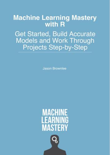دانلود نسخه کامل کتاب Machine Learning Mastery with R: Get Started, Build Accurate Models and Work Through Projects Step-by-Step