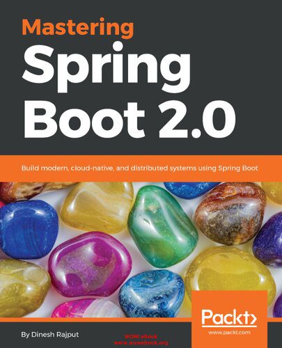 دانلود نسخه کامل کتاب Mastering Spring Boot 2.0: Build modern, cloud-native, and distributed systems using spring boot