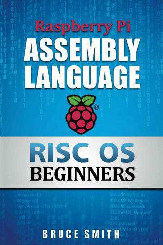 دانلود نسخه کامل کتاب Raspberry Pi Assembly Language RISC OS Beginners (Hands On Guide)
