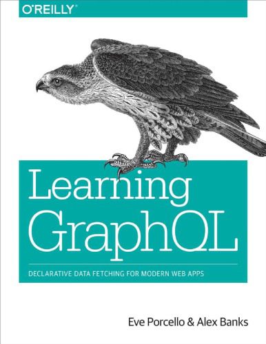 دانلود نسخه کامل کتاب Learning GraphQL – Declarative Data Fetching For Modern Web Apps