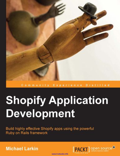دانلود نسخه کامل کتاب Shopify Application Development: Build highly effective Shopify apps using the powerful Ruby on Rails framework